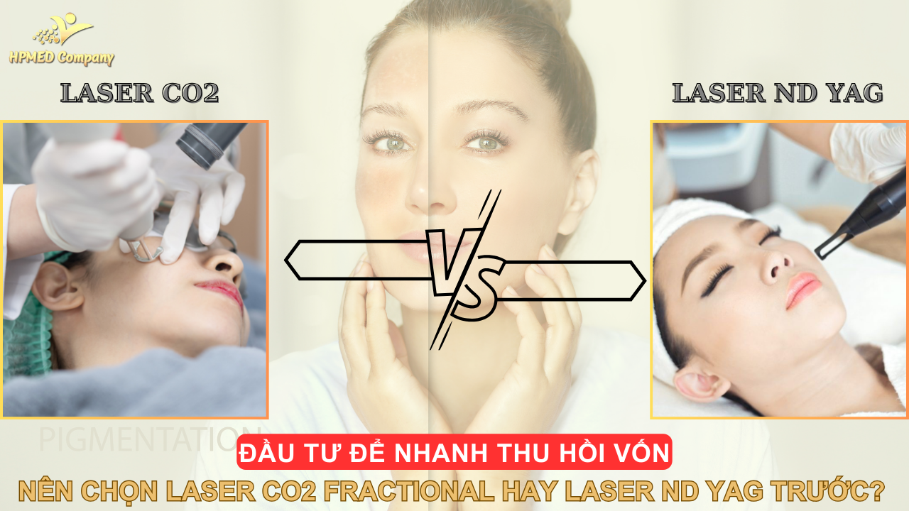Đầu Tư Để Nhanh Thu Hồi Vốn: Nên Chọn Laser CO2 Fractional Hay Laser Nd YAG Trước?