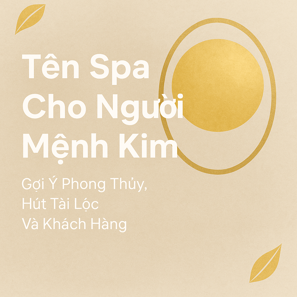 Tên Spa Hay Cho Người Mệnh Kim