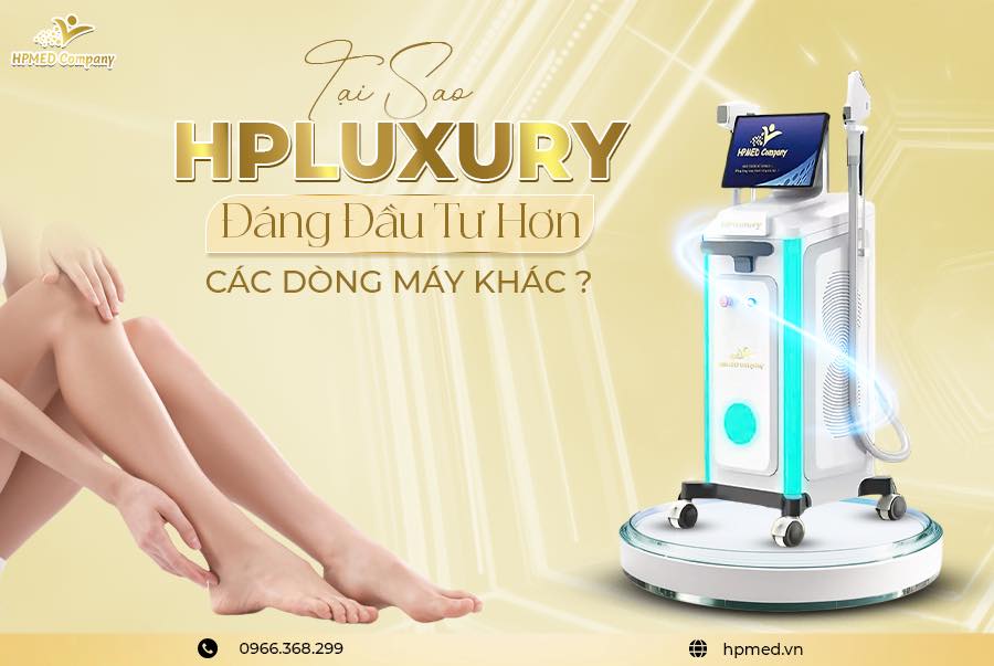 Máy triệt lông HPLUXURY ✅ Vì sao đáng chọn hơn máy khác? 💎
